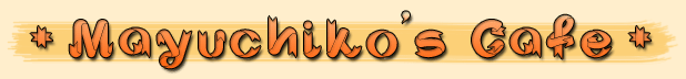 Mayuchiko's Cafe